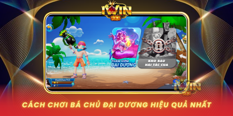 Cach Choi Ba Chu Dai Duong Hieu Qua Nhat