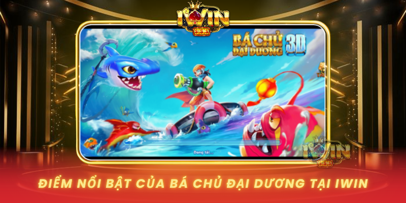Diem Noi Bat Cua Ba Chu Dai Duong Tai Iwin