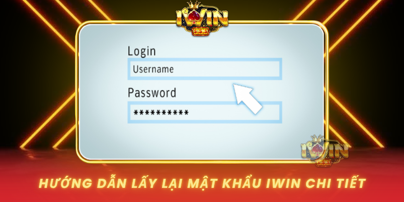Huong Dan Lay Lai Mat Khau Iwin Chi Tiet