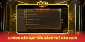 Huong Dan Nap Tien Bang The Cao Nhanh Chong Tai Iwin 2026