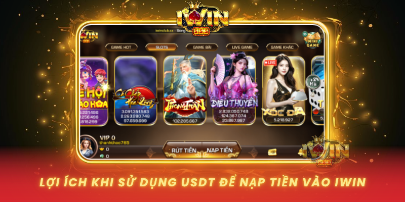 Loi Ich Khi Su Dung Usdt De Nap Tien Vao Iwin