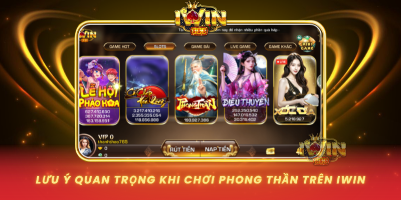 Luu Y Quan Trong Khi Choi Phong Than Tren Iwin