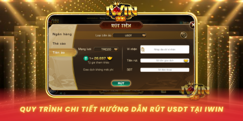 Quy Trinh Chi Tiet Huong Dan Rut Usdt Tai Iwin