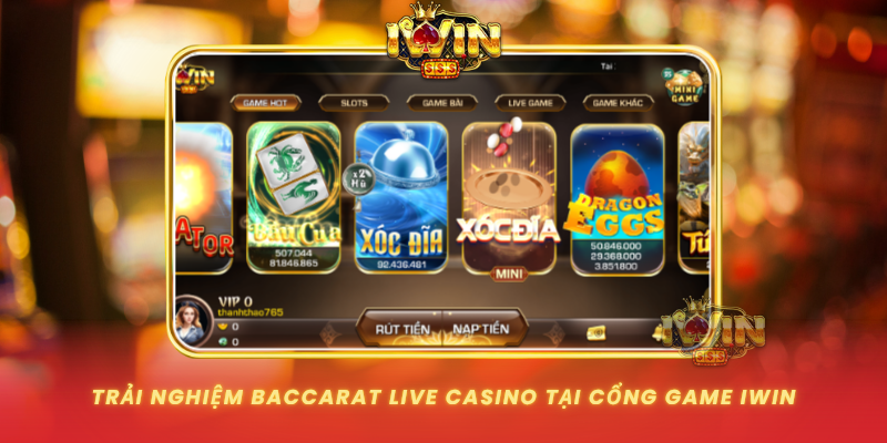Trai Nghiem Baccarat Live Casino Tai Cong Game Iwin