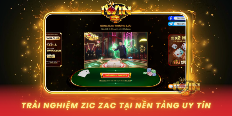 Trai Nghiem Zic Zac Tai Nen Tang Uy Tin