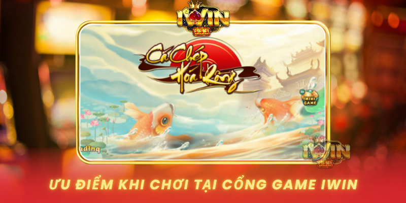 Uu Diem Khi Choi Tai Cong Game Iwin