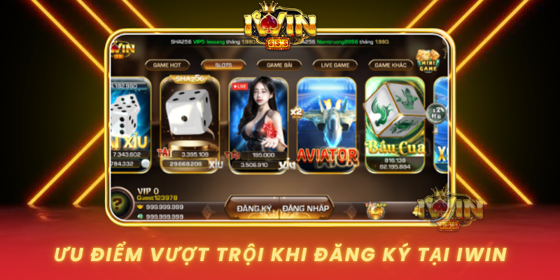 Uu Diem Vuot Troi Khi Dang Ky Tai Iwin