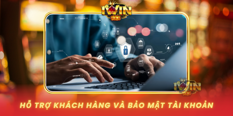 Ho Tro Khach Hang Va Bao Mat Tai Khoan