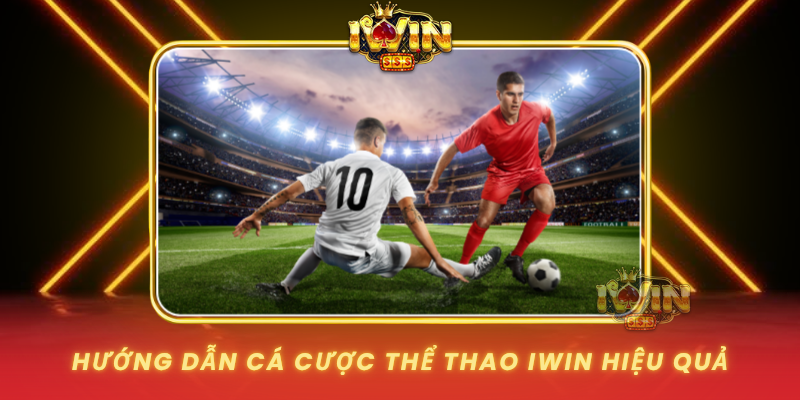 Huong Dan Ca Cuoc The Thao Iwin Hieu Qua