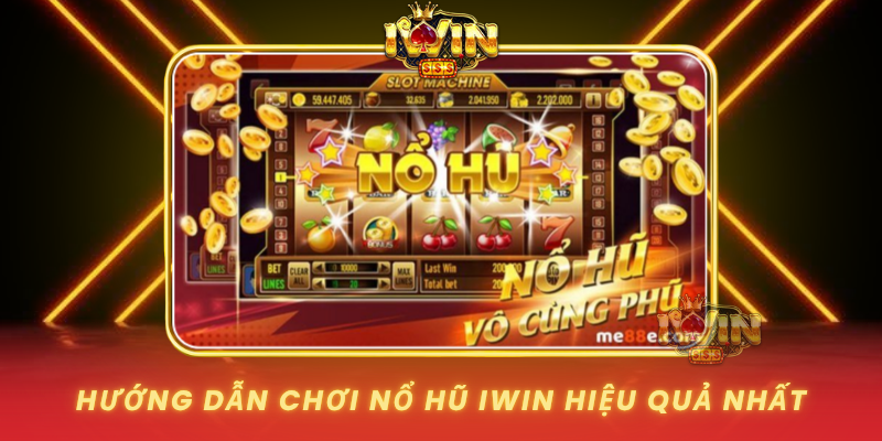 Huong Dan Choi No Hu Iwin Hieu Qua Nhat