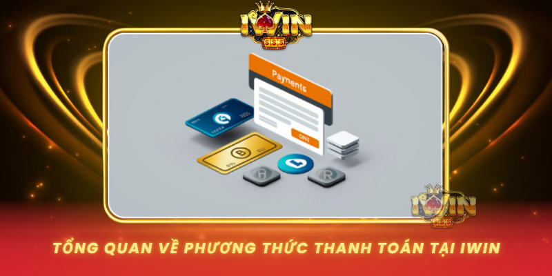Tong Quan Ve Phuong Thuc Thanh Toan Tai Iwin